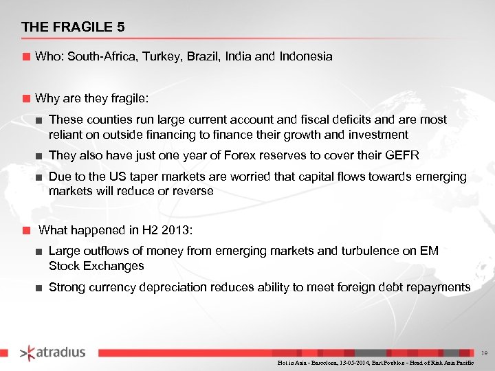 THE FRAGILE 5 ■ Who: South-Africa, Turkey, Brazil, India and Indonesia ■ Why are