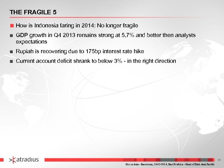 THE FRAGILE 5 ■ How is Indonesia faring in 2014: No longer fragile ■