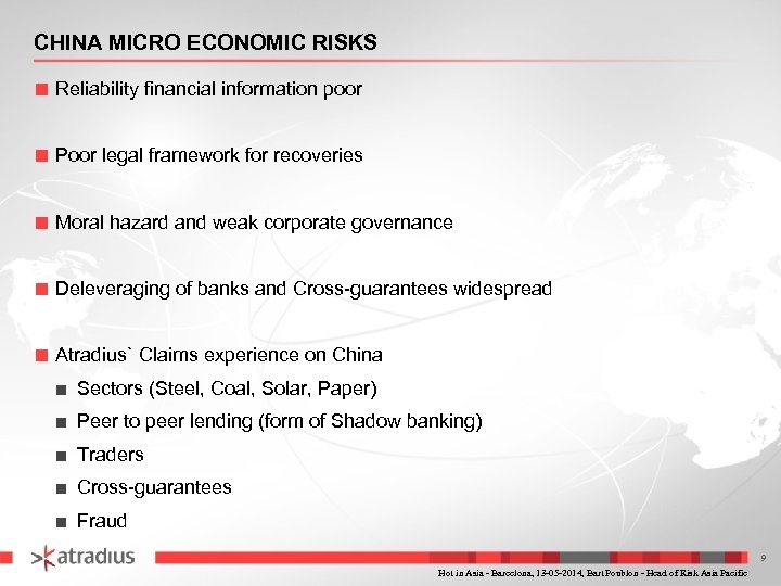 CHINA MICRO ECONOMIC RISKS ■ Reliability financial information poor ■ Poor legal framework for