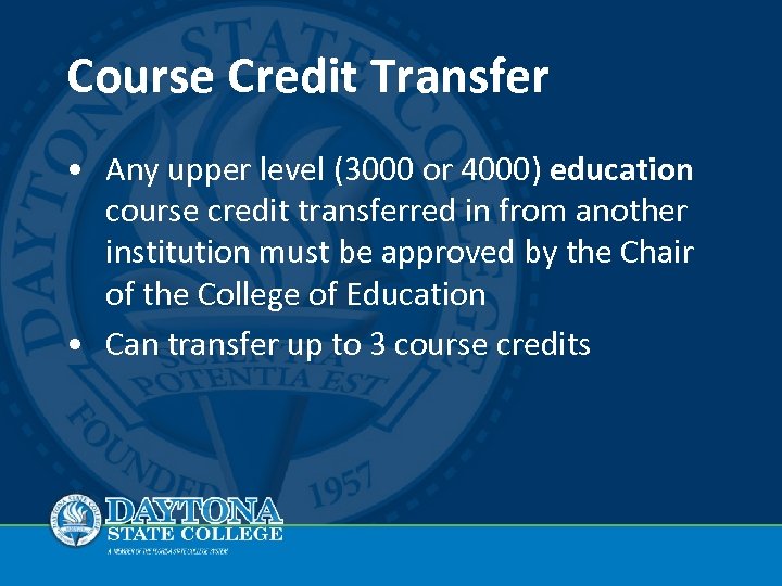 Course Credit Transfer • Any upper level (3000 or 4000) education course credit transferred