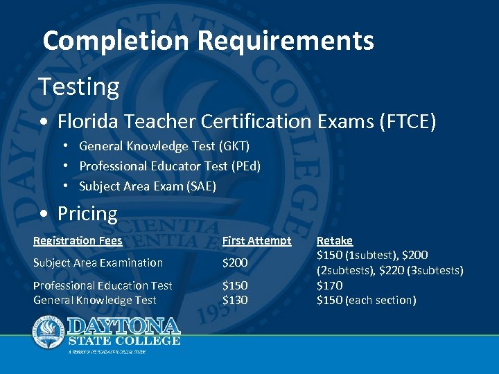 Completion Requirements Testing • Florida Teacher Certification Exams (FTCE) • General Knowledge Test (GKT)