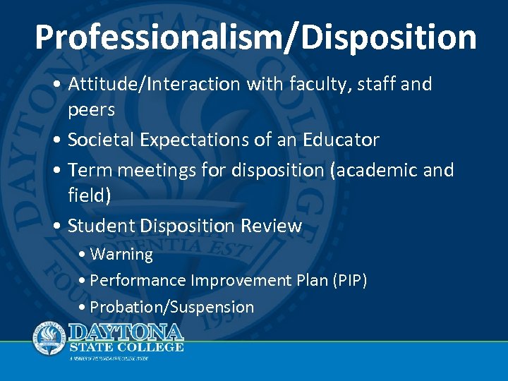 Professionalism/Disposition • Attitude/Interaction with faculty, staff and peers • Societal Expectations of an Educator