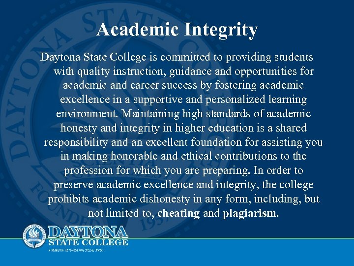 Academic Integrity Daytona State College is committed to providing students with quality instruction, guidance