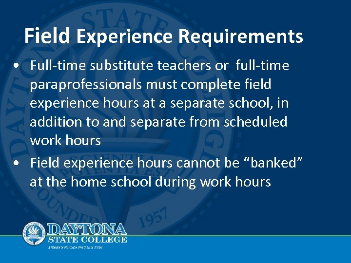 Field Experience Requirements • Full-time substitute teachers or full-time paraprofessionals must complete field experience