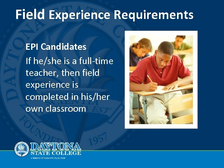 Field Experience Requirements EPI Candidates If he/she is a full-time teacher, then field experience