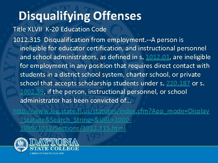 Disqualifying Offenses Title XLVII K-20 Education Code 1012. 315 Disqualification from employment. --A person