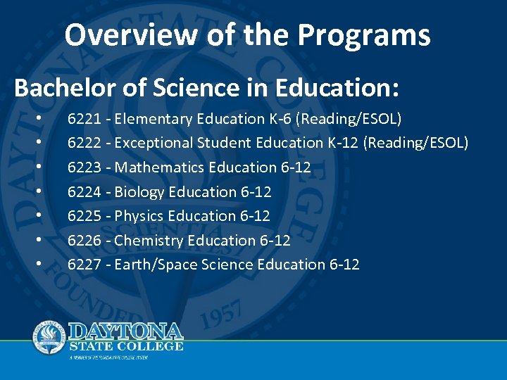 Overview of the Programs Bachelor of Science in Education: • • 6221 - Elementary