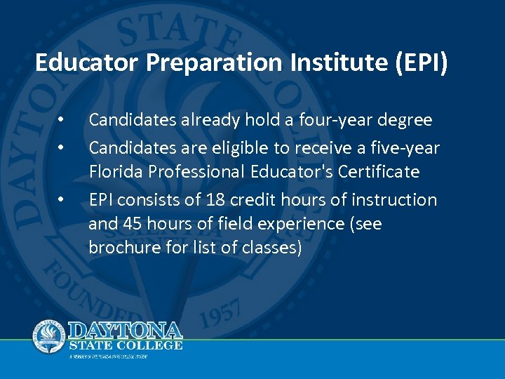 Educator Preparation Institute (EPI) • • • Candidates already hold a four-year degree Candidates