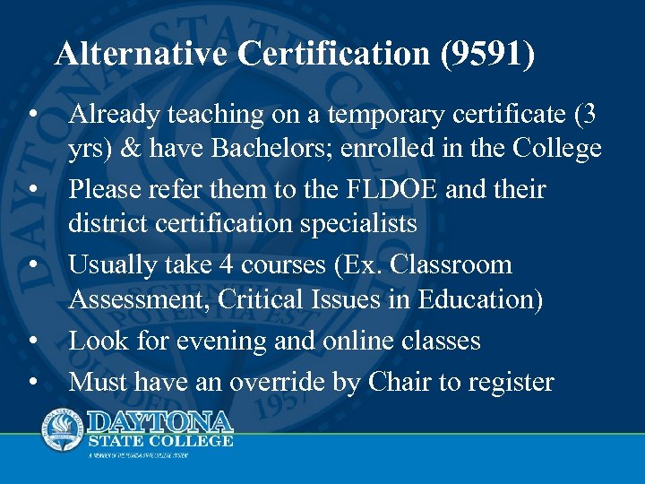 Alternative Certification (9591) • • • Already teaching on a temporary certificate (3 yrs)