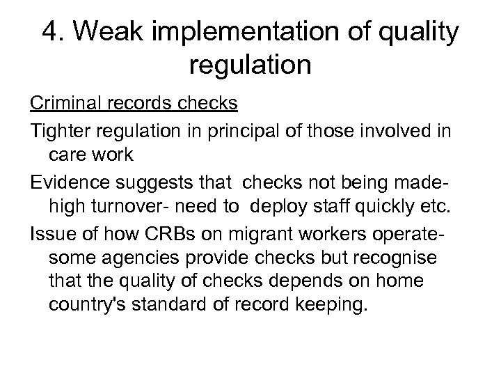 4. Weak implementation of quality regulation Criminal records checks Tighter regulation in principal of