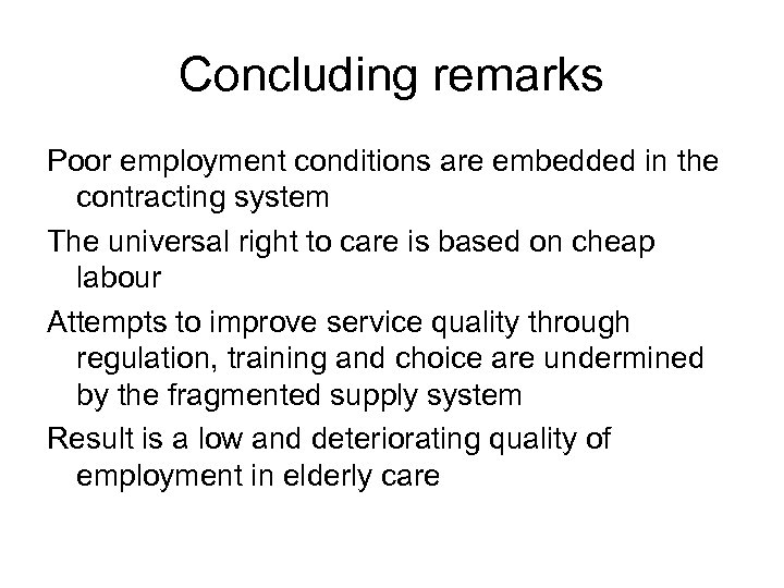 Concluding remarks Poor employment conditions are embedded in the contracting system The universal right