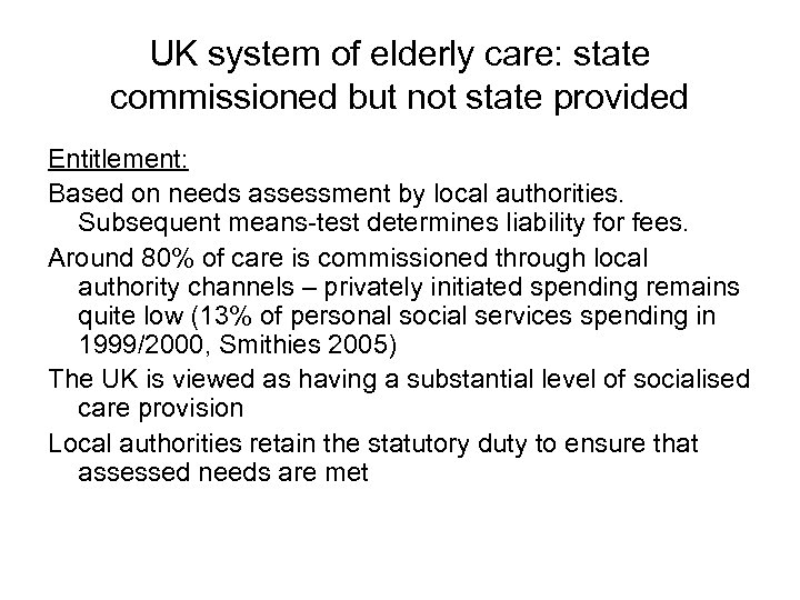 UK system of elderly care: state commissioned but not state provided Entitlement: Based on