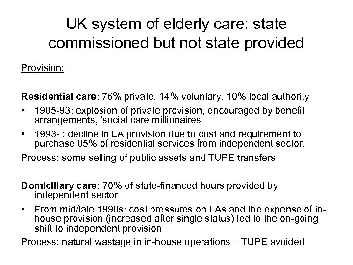 UK system of elderly care: state commissioned but not state provided Provision: Residential care: