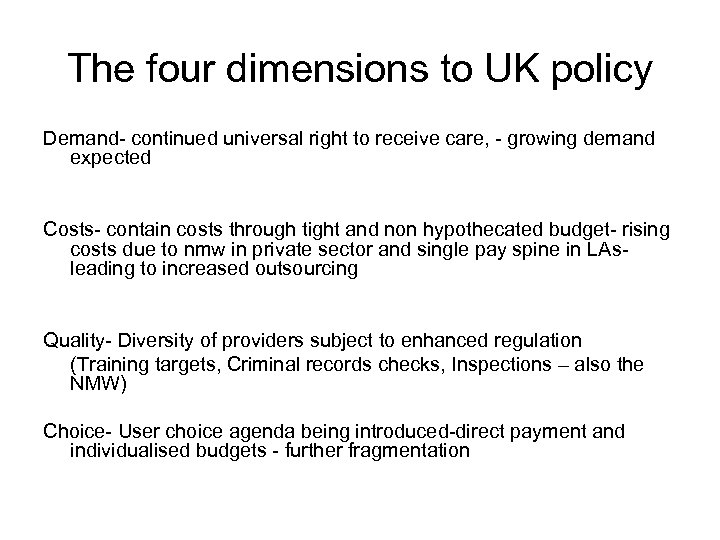 The four dimensions to UK policy Demand- continued universal right to receive care, -