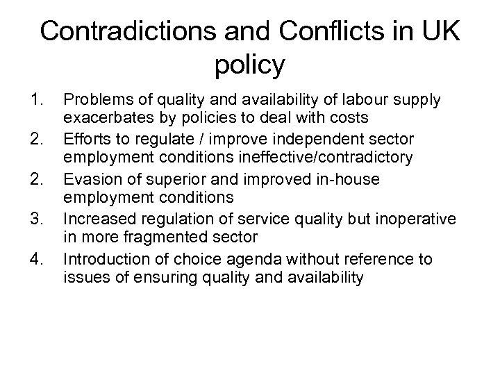 Contradictions and Conflicts in UK policy 1. 2. 2. 3. 4. Problems of quality