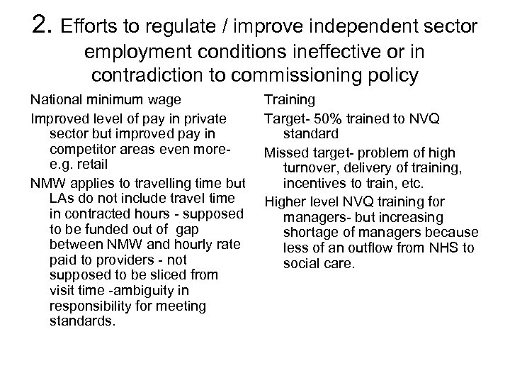 2. Efforts to regulate / improve independent sector employment conditions ineffective or in contradiction