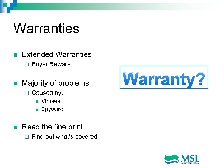 Warranties n Extended Warranties ¨ n Buyer Beware Majority of problems: ¨ Caused by:
