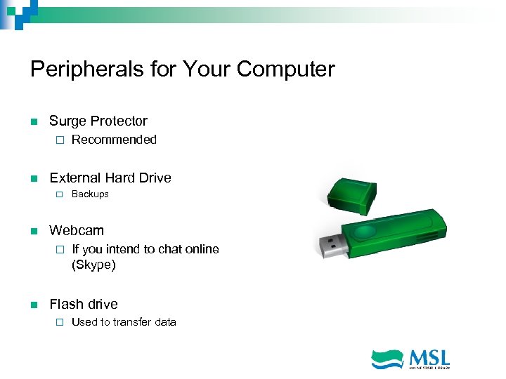 Peripherals for Your Computer n Surge Protector ¨ n External Hard Drive ¨ n