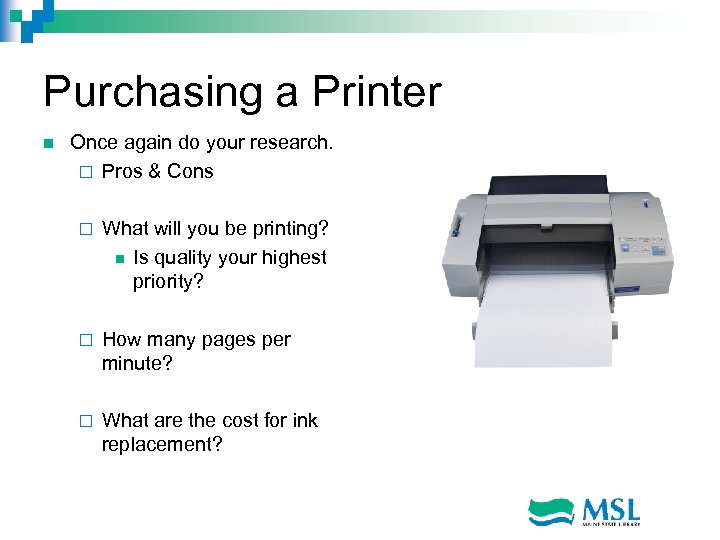 Purchasing a Printer n Once again do your research. ¨ Pros & Cons ¨