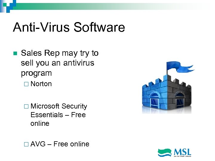 Anti-Virus Software n Sales Rep may try to sell you an antivirus program ¨