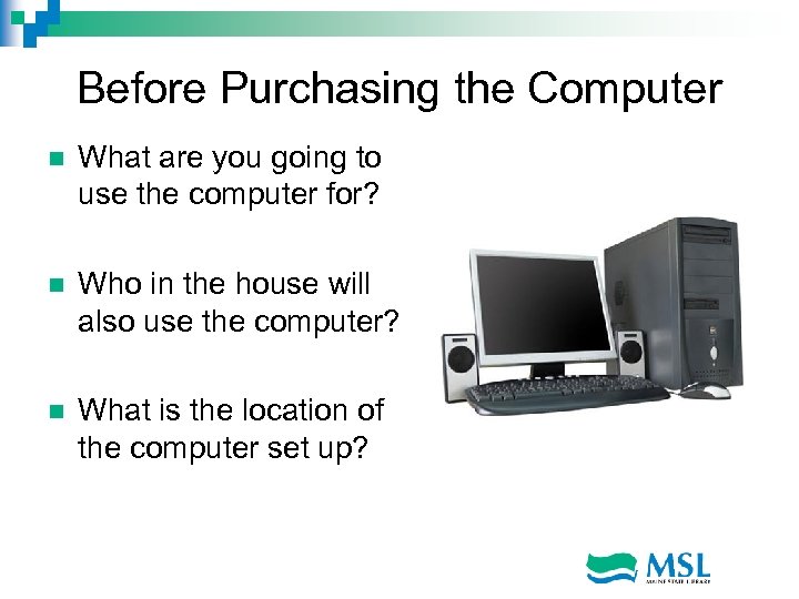 Before Purchasing the Computer n What are you going to use the computer for?