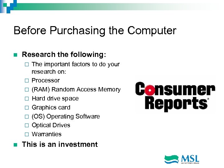 Before Purchasing the Computer n Research the following: ¨ ¨ ¨ ¨ n The