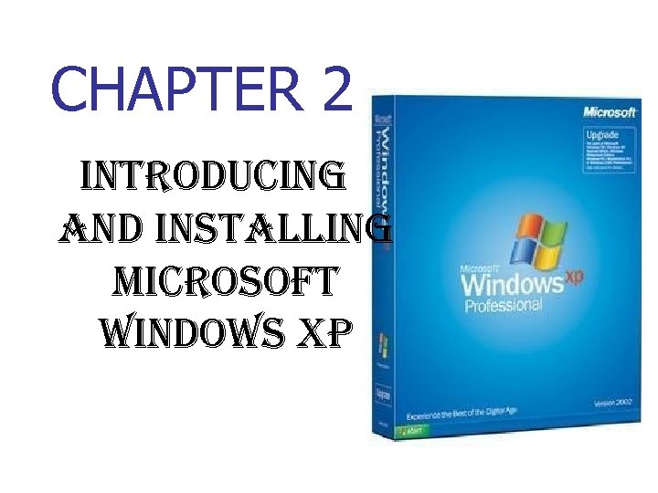 CHAPTER 2 introducing and installing microsoft windows xp 