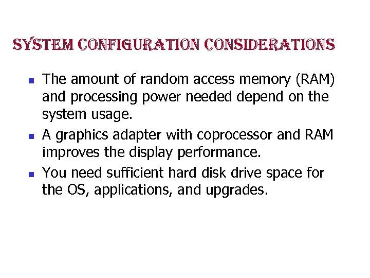 system configuration considerations n n n The amount of random access memory (RAM) and