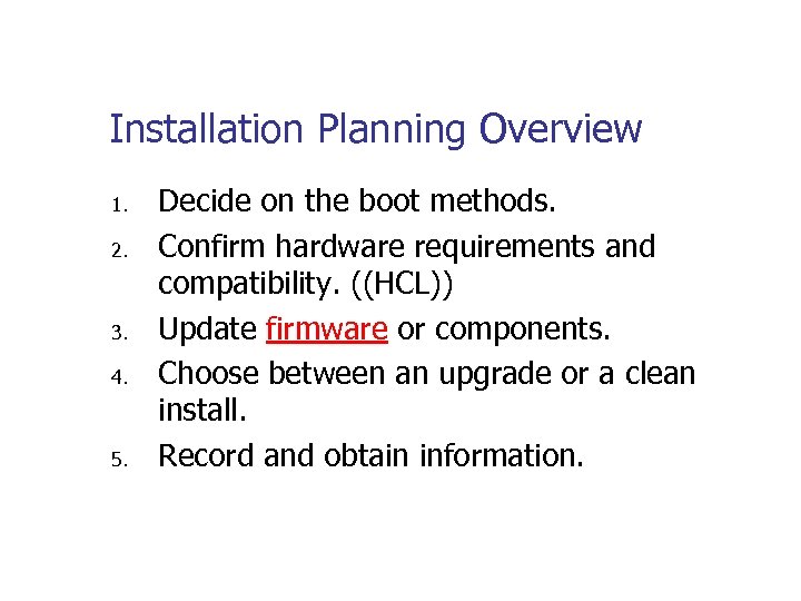 Installation Planning Overview 1. 2. 3. 4. 5. Decide on the boot methods. Confirm