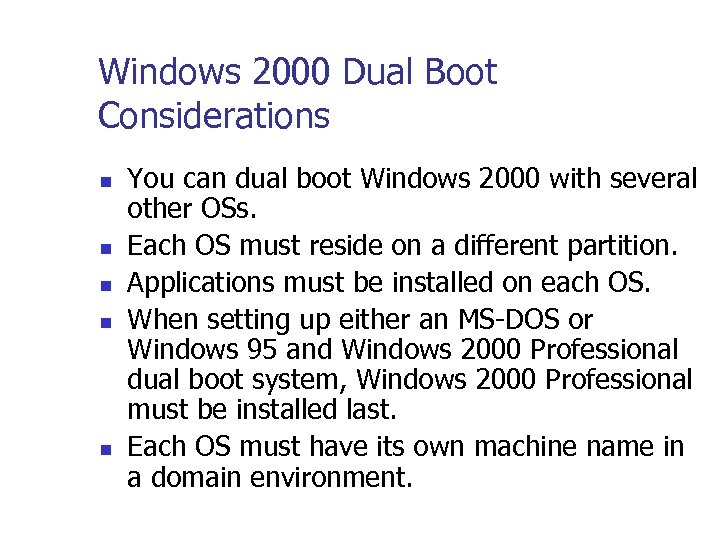 Windows 2000 Dual Boot Considerations n n n You can dual boot Windows 2000