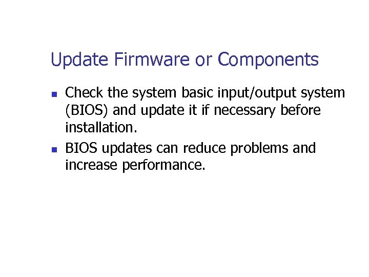 Update Firmware or Components n n Check the system basic input/output system (BIOS) and