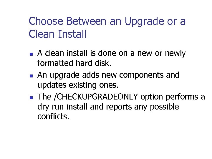 Choose Between an Upgrade or a Clean Install n n n A clean install