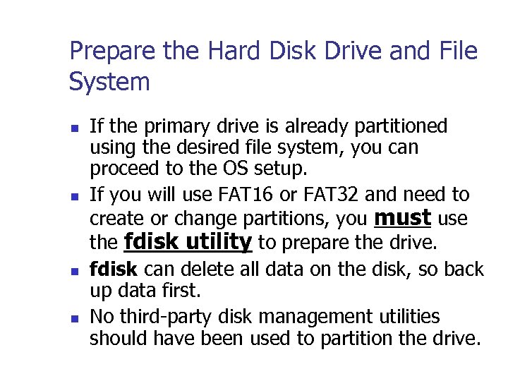 Prepare the Hard Disk Drive and File System n n If the primary drive