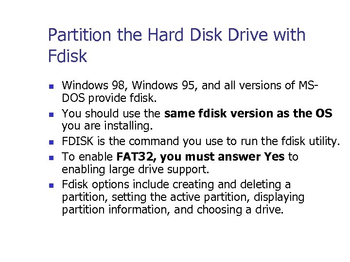 Partition the Hard Disk Drive with Fdisk n n n Windows 98, Windows 95,