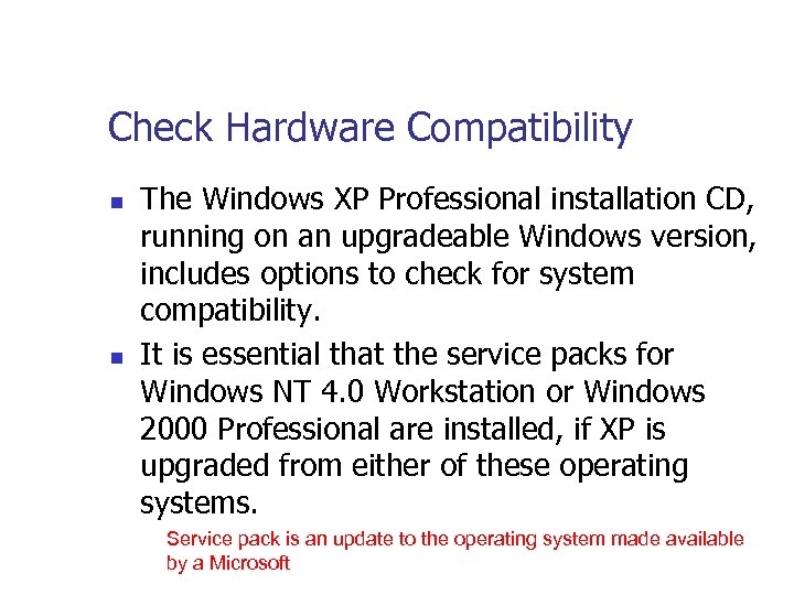 Check Hardware Compatibility n n The Windows XP Professional installation CD, running on an