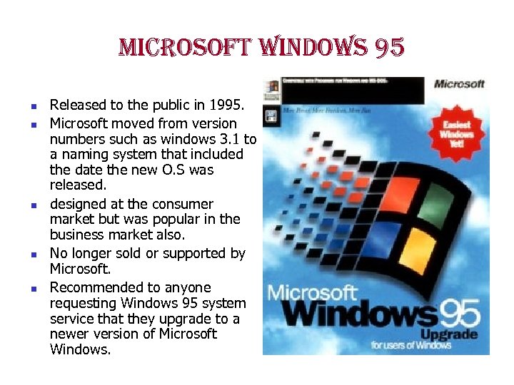 microsoft windows 95 n n n Released to the public in 1995. Microsoft moved