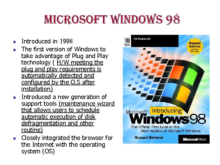 microsoft windows 98 n n Introduced in 1998 The first version of Windows to