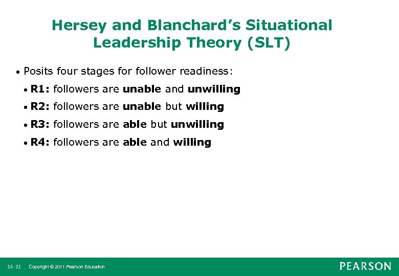 Hersey and Blanchard’s Situational Leadership Theory (SLT) • Posits four stages for follower readiness: