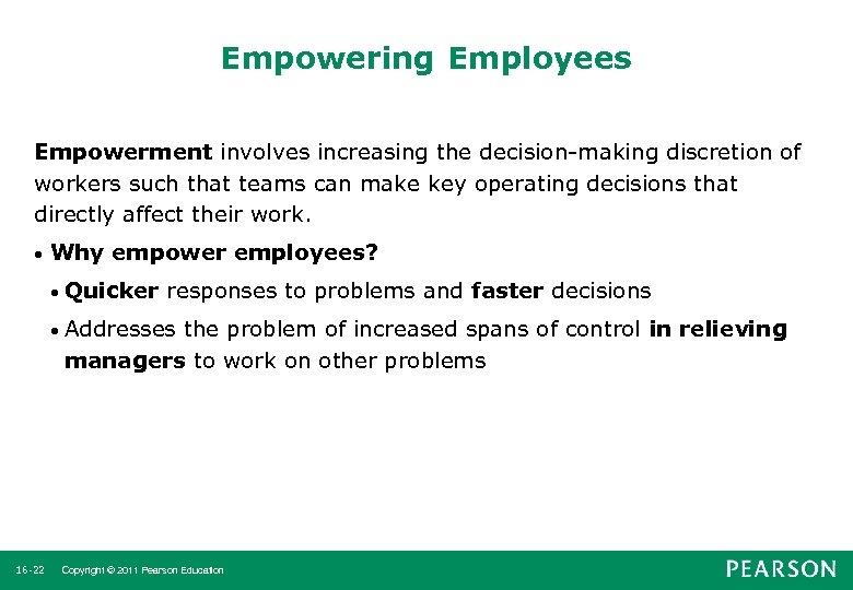 Empowering Employees Empowerment involves increasing the decision-making discretion of workers such that teams can