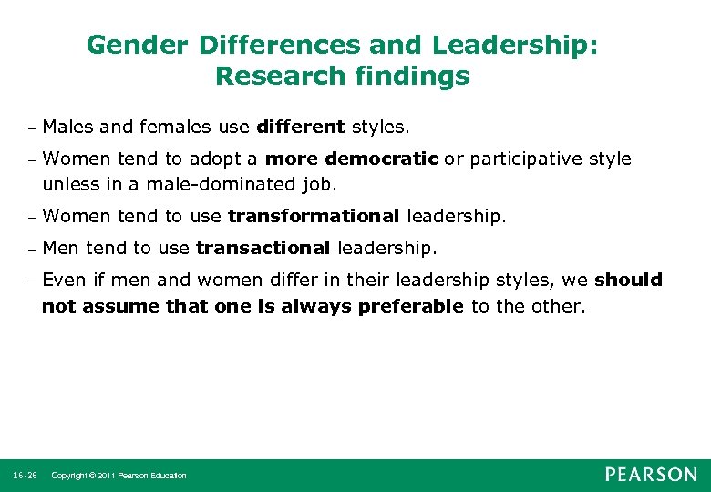 Gender Differences and Leadership: Research findings - Males and females use different styles. -