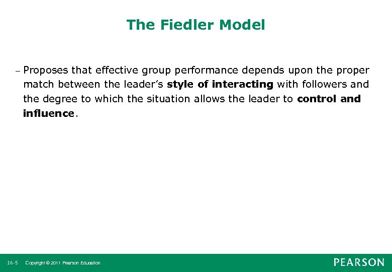 The Fiedler Model - 16 -5 Proposes that effective group performance depends upon the