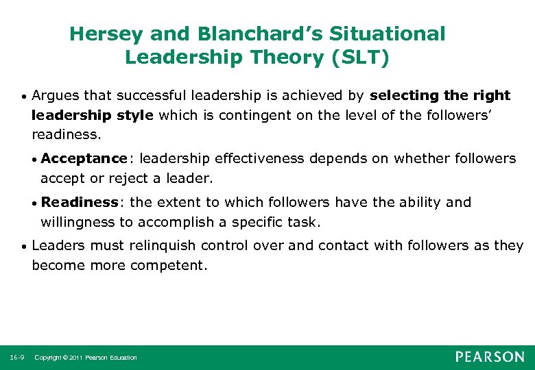 Hersey and Blanchard’s Situational Leadership Theory (SLT) • Argues that successful leadership is achieved