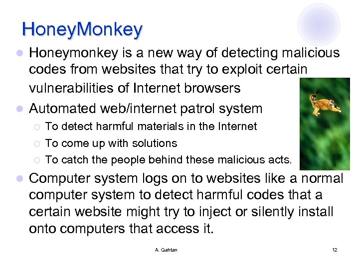 Honey. Monkey Honeymonkey is a new way of detecting malicious codes from websites that