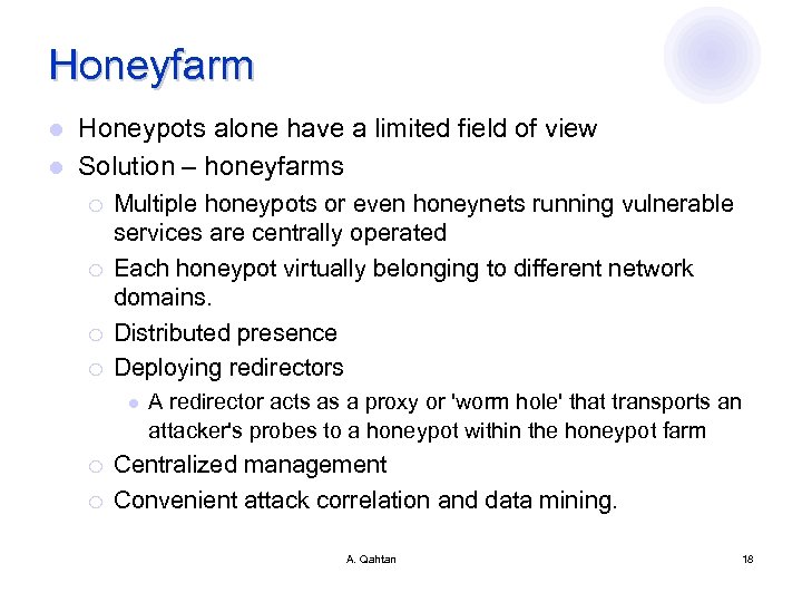 Honeyfarm Honeypots alone have a limited field of view l Solution – honeyfarms l