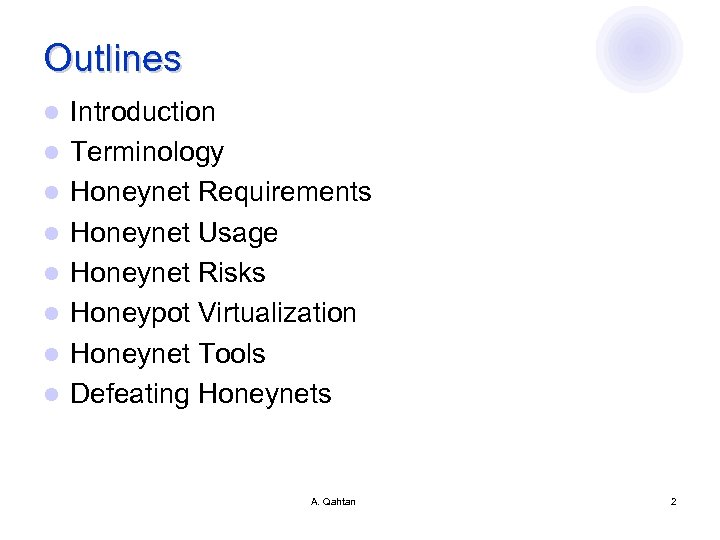 Outlines l l l l Introduction Terminology Honeynet Requirements Honeynet Usage Honeynet Risks Honeypot