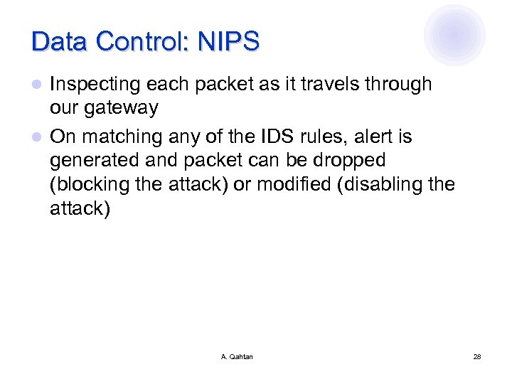 Data Control: NIPS Inspecting each packet as it travels through our gateway l On