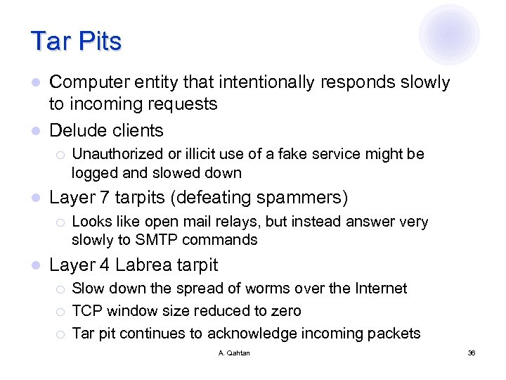 Tar Pits Computer entity that intentionally responds slowly to incoming requests l Delude clients