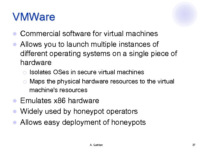 VMWare Commercial software for virtual machines l Allows you to launch multiple instances of