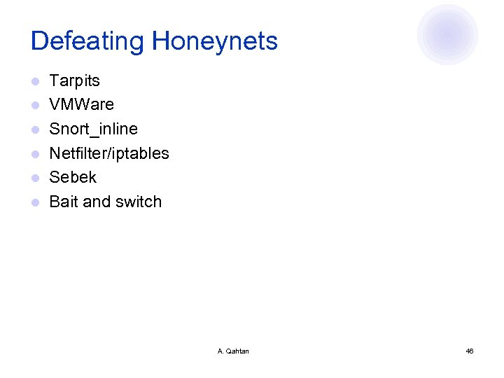 Defeating Honeynets l l l Tarpits VMWare Snort_inline Netfilter/iptables Sebek Bait and switch A.