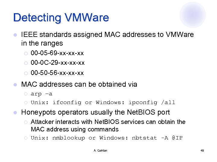 Detecting VMWare l IEEE standards assigned MAC addresses to VMWare in the ranges ¡